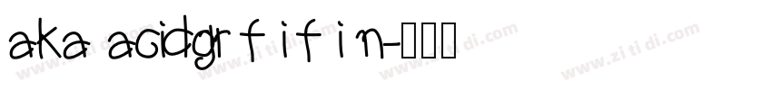 aka acidgr f i f i n字体转换